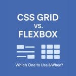 CSS Grid vs. Flexbox